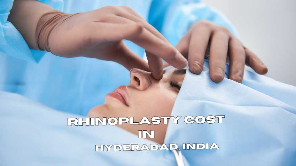 Rhinoplasty Cost in Hyderabad